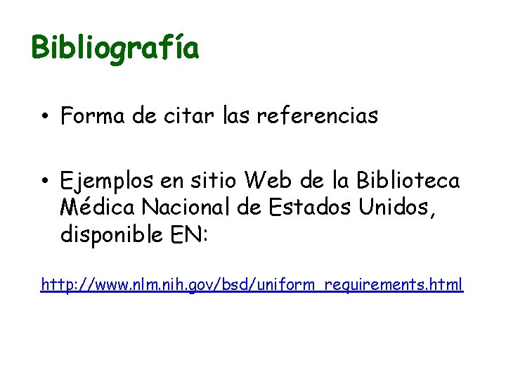 Bibliografía • Forma de citar las referencias • Ejemplos en sitio Web de la