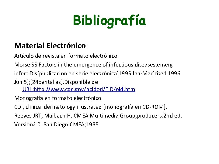 Bibliografía Material Electrónico Artículo de revista en formato electrónico Morse SS. Factors in the