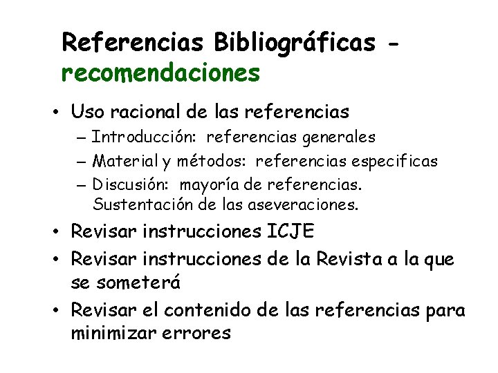 Referencias Bibliográficas recomendaciones • Uso racional de las referencias – Introducción: referencias generales –