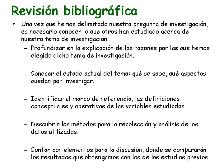 Revisión bibliográfica • Una vez que hemos delimitado nuestra pregunta de investigación, es necesario