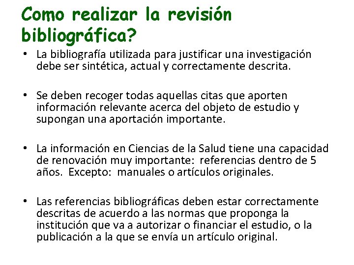 Como realizar la revisión bibliográfica? • La bibliografía utilizada para justificar una investigación debe