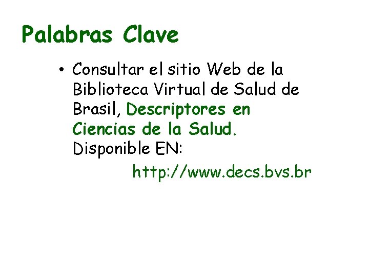 Palabras Clave • Consultar el sitio Web de la Biblioteca Virtual de Salud de