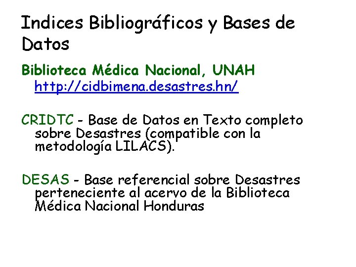 Indices Bibliográficos y Bases de Datos Biblioteca Médica Nacional, UNAH http: //cidbimena. desastres. hn/