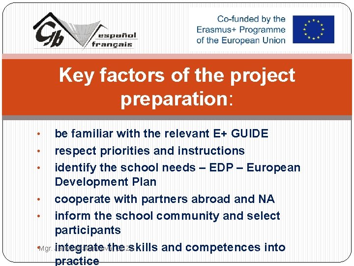 Key factors of the project preparation: be familiar with the relevant E+ GUIDE •