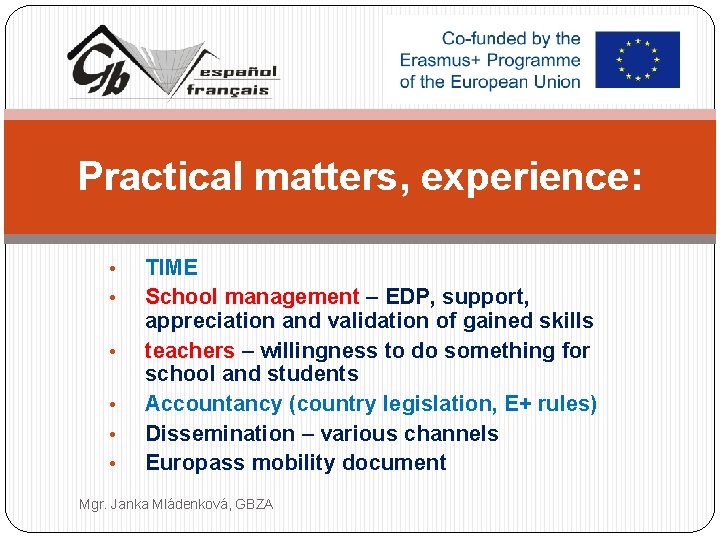 Practical matters, experience: • • • TIME School management – EDP, support, appreciation and