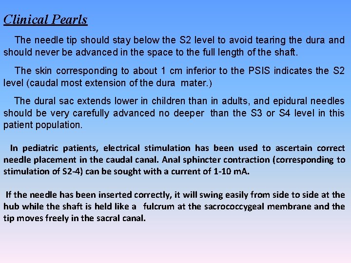 Clinical Pearls The needle tip should stay below the S 2 level to avoid