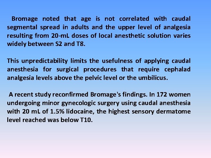 Bromage noted that age is not correlated with caudal segmental spread in adults and