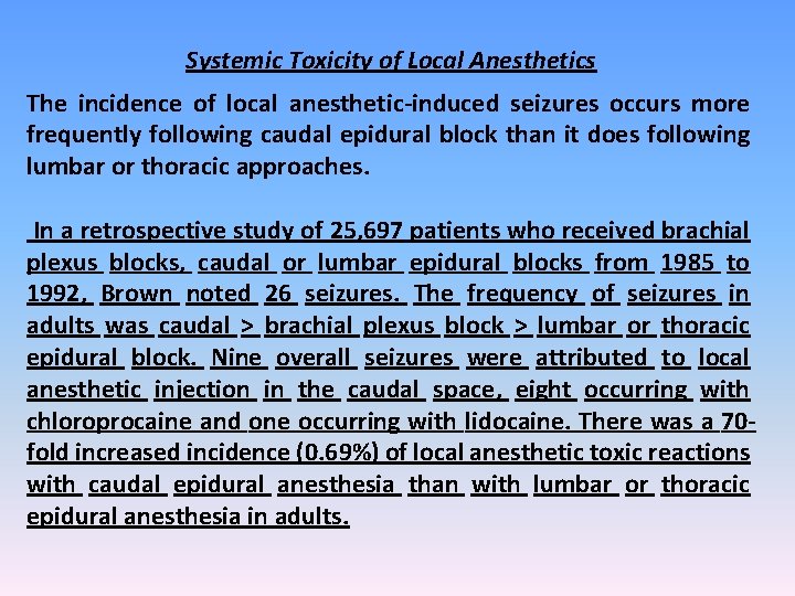 Systemic Toxicity of Local Anesthetics The incidence of local anesthetic-induced seizures occurs more frequently