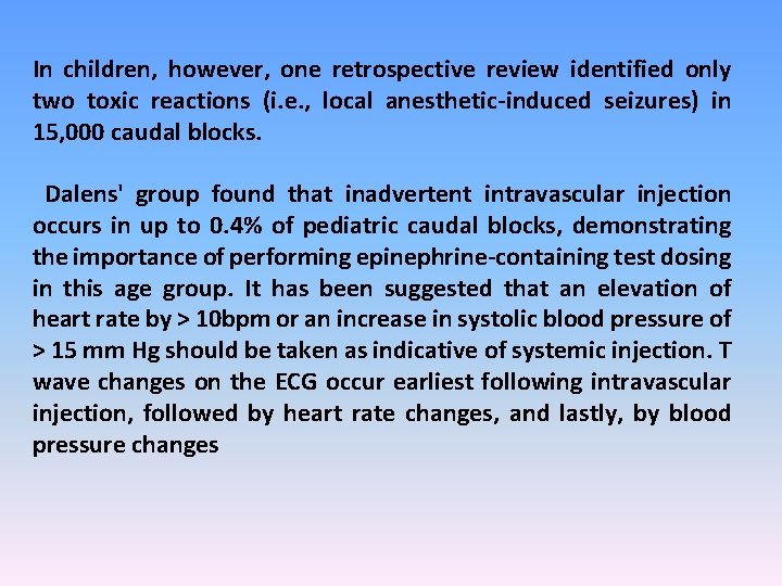 In children, however, one retrospective review identified only two toxic reactions (i. e. ,