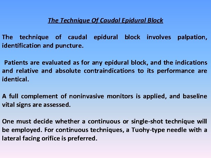 The Technique Of Caudal Epidural Block The technique of caudal epidural block involves palpation,