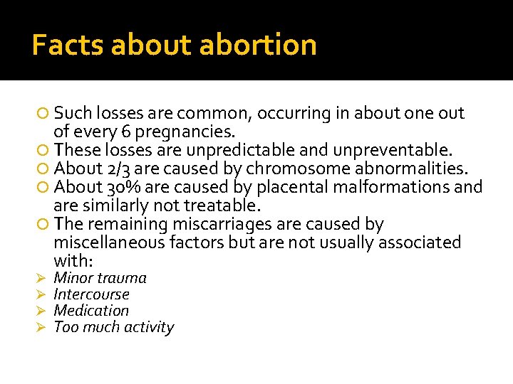 Facts about abortion Such losses are common, occurring in about one out of every
