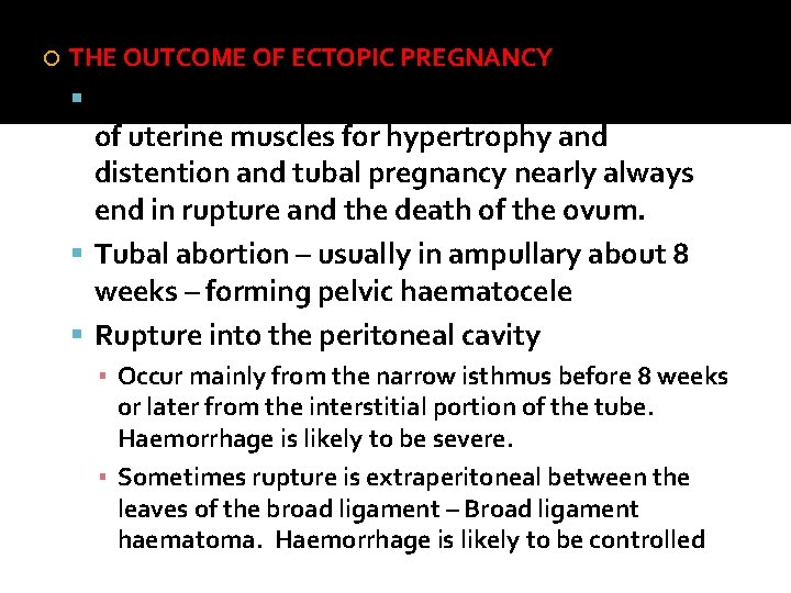  THE OUTCOME OF ECTOPIC PREGNANCY The muscle wall of the tube has not