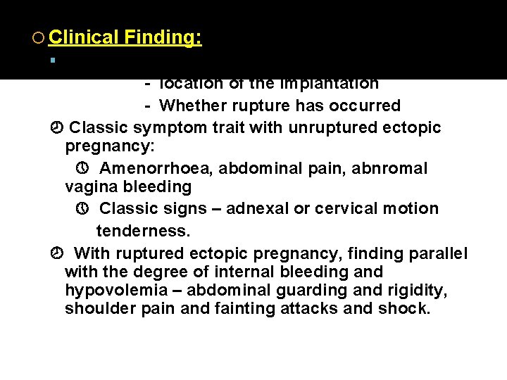  Clinical Finding: Variable - Early diagnosis - location of the implantation - Whether