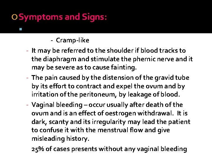  Symptoms and Signs: Pain – constant - Cramp-like - It may be referred
