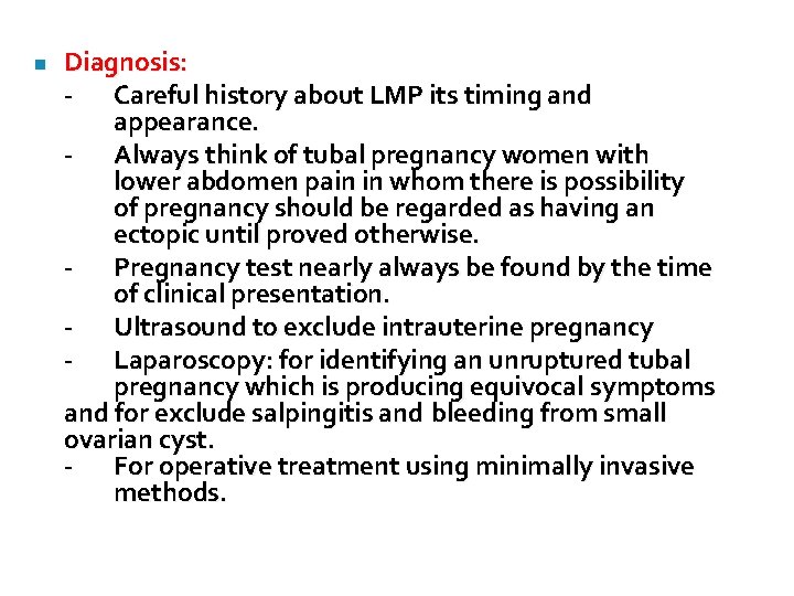n Diagnosis: - Careful history about LMP its timing and appearance. - Always think
