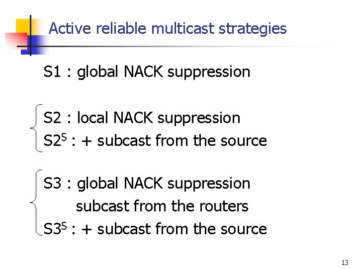 Active reliable multicast strategies S 1 : global NACK suppression S 2 : local