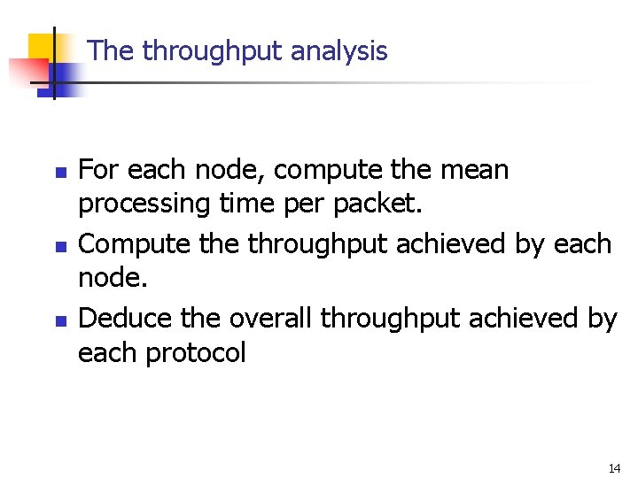 The throughput analysis n n n For each node, compute the mean processing time