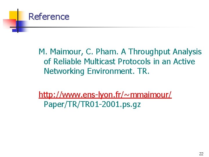 Reference M. Maimour, C. Pham. A Throughput Analysis of Reliable Multicast Protocols in an