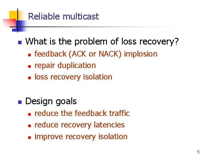 Reliable multicast n What is the problem of loss recovery? n n feedback (ACK