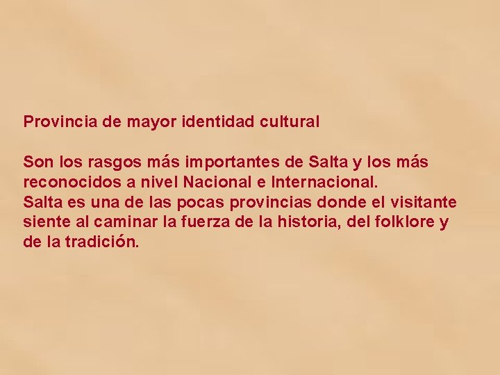 Provincia de mayor identidad cultural Son los rasgos más importantes de Salta y los