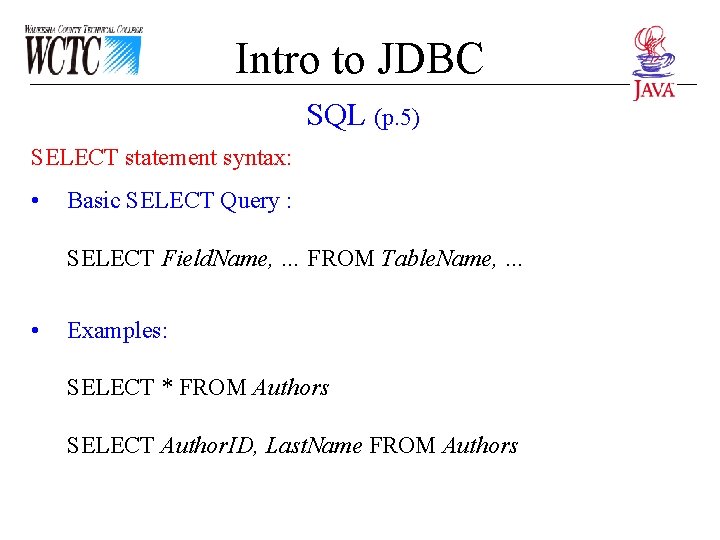 Intro to JDBC SQL (p. 5) SELECT statement syntax: • Basic SELECT Query : Intro to JDBC SQL (p. 5) SELECT statement syntax: • Basic SELECT Query :