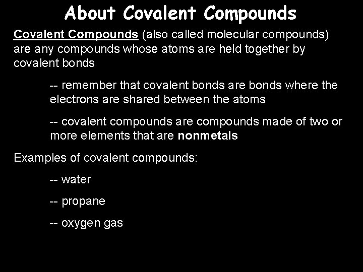 About Covalent Compounds (also called molecular compounds) are any compounds whose atoms are held