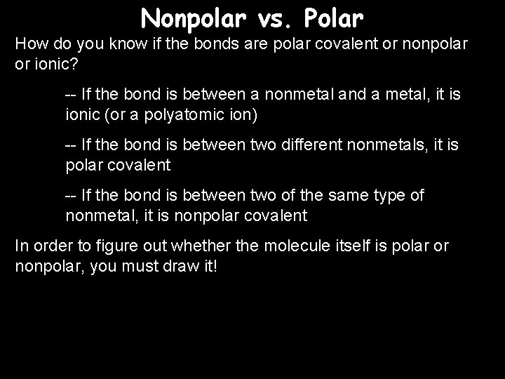 Nonpolar vs. Polar How do you know if the bonds are polar covalent or