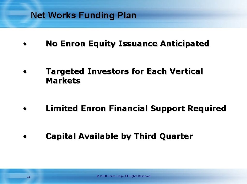 Net Works Funding Plan • No Enron Equity Issuance Anticipated • Targeted Investors for