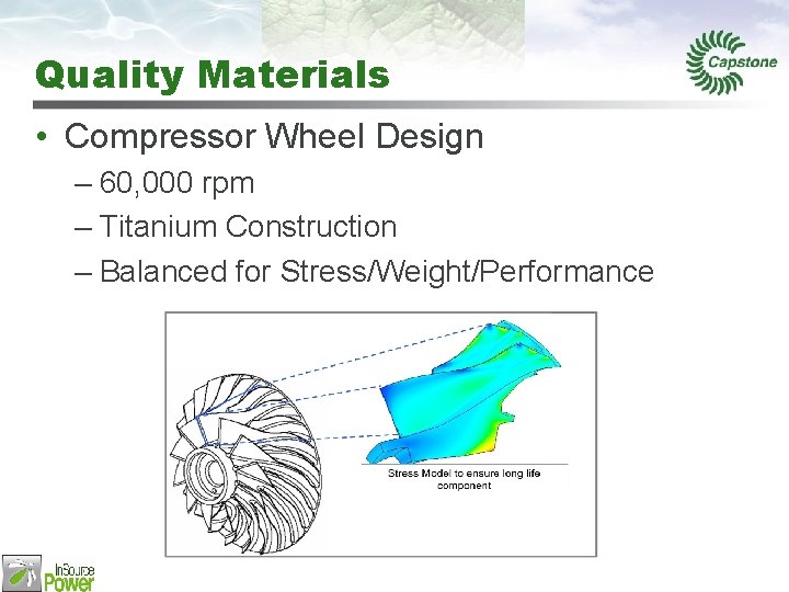 Quality Materials • Compressor Wheel Design – 60, 000 rpm – Titanium Construction –