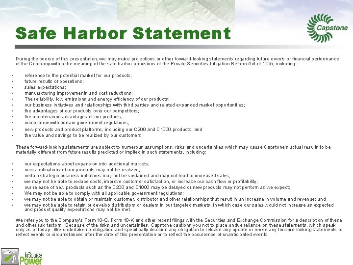 Safe Harbor Statement During the course of this presentation, we may make projections or