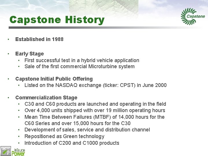 Capstone History • Established in 1988 • Early Stage • First successful test in