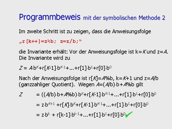 Programmbeweis mit der symbolischen Methode 2 Im zweite Schritt ist zu zeigen, dass die