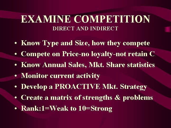 EXAMINE COMPETITION DIRECT AND INDIRECT • • Know Type and Size, how they compete
