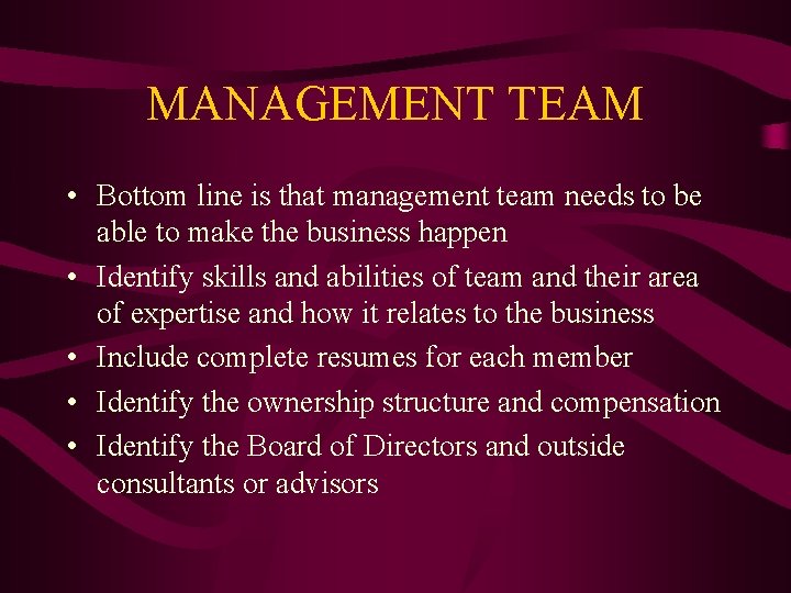 MANAGEMENT TEAM • Bottom line is that management team needs to be able to