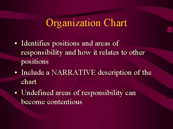 Organization Chart • Identifies positions and areas of responsibility and how it relates to