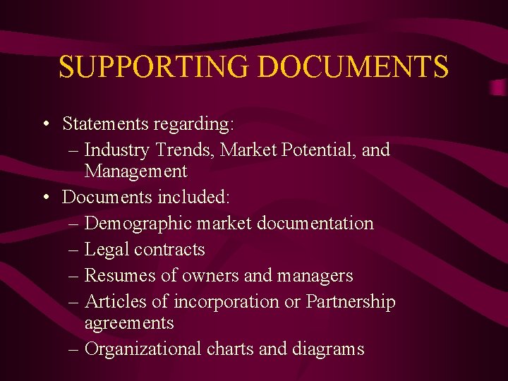 SUPPORTING DOCUMENTS • Statements regarding: – Industry Trends, Market Potential, and Management • Documents
