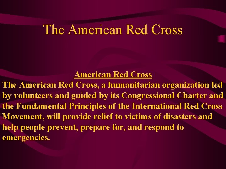 The American Red Cross, a humanitarian organization led by volunteers and guided by its