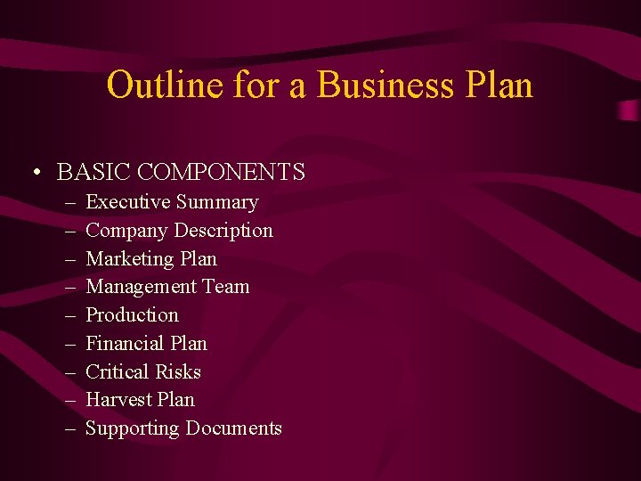 Outline for a Business Plan • BASIC COMPONENTS – – – – – Executive