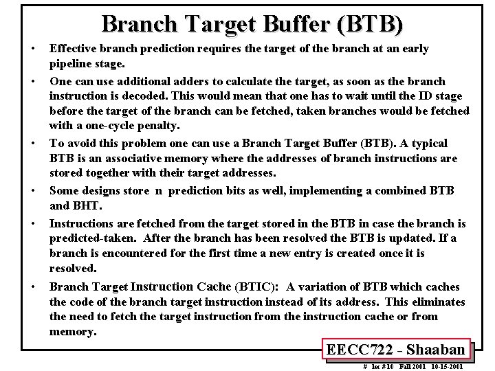 Branch Target Buffer (BTB) • • • Effective branch prediction requires the target of
