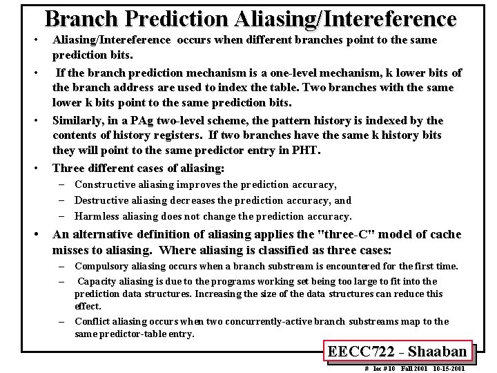 • • Branch Prediction Aliasing/Intereference occurs when different branches point to the same