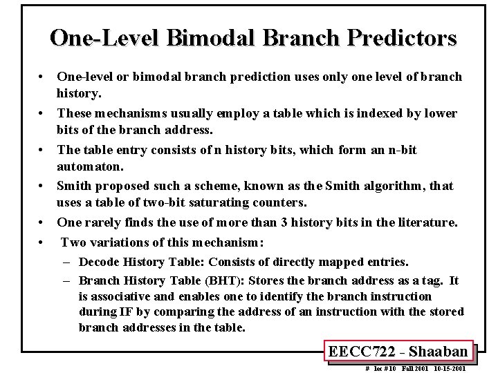 One-Level Bimodal Branch Predictors • One-level or bimodal branch prediction uses only one level