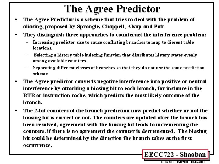The Agree Predictor • • The Agree Predictor is a scheme that tries to