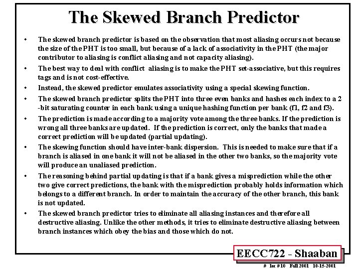 The Skewed Branch Predictor • • The skewed branch predictor is based on the