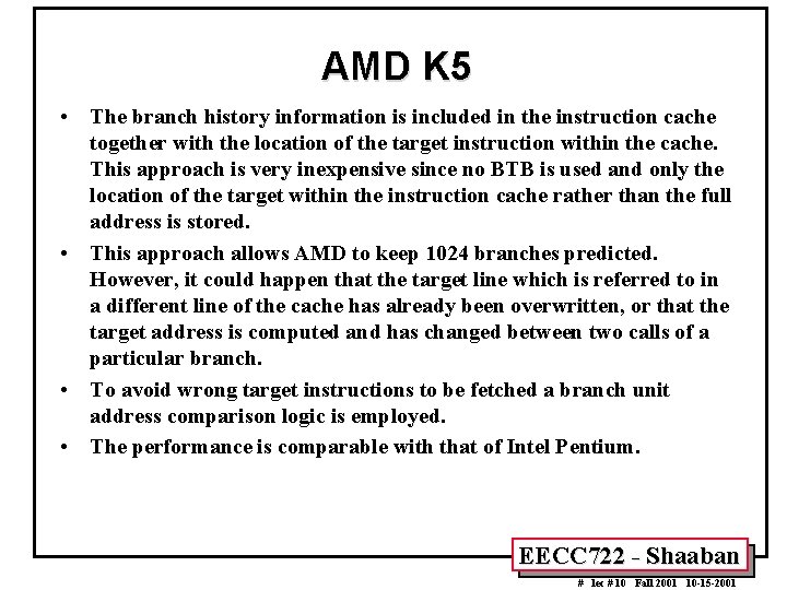 AMD K 5 • The branch history information is included in the instruction cache