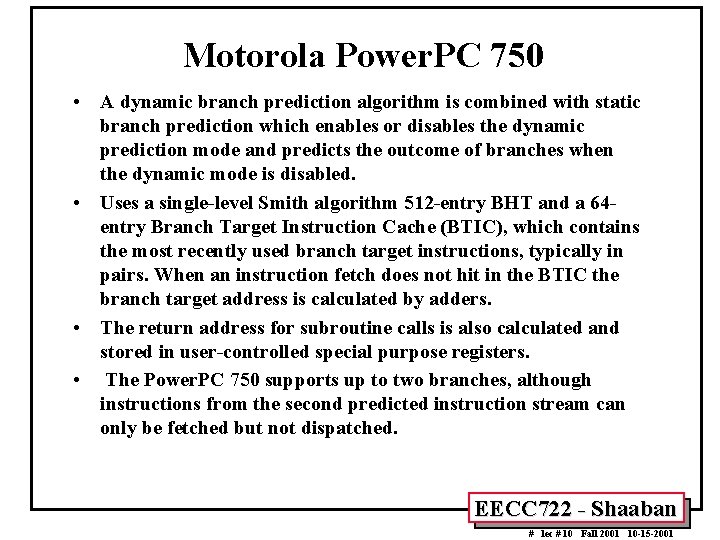 Motorola Power. PC 750 • A dynamic branch prediction algorithm is combined with static