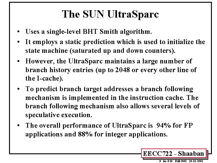 The SUN Ultra. Sparc • Uses a single-level BHT Smith algorithm. • It employs