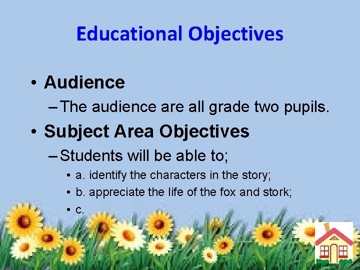 Educational Objectives • Audience – The audience are all grade two pupils. • Subject