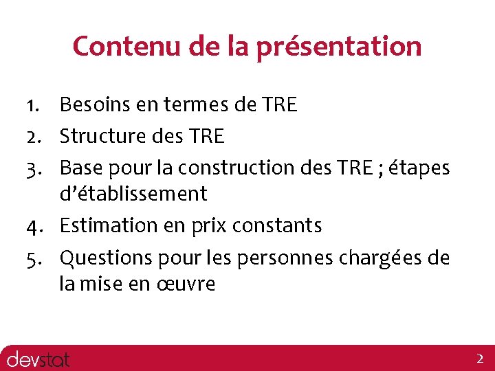 Contenu de la présentation 1. Besoins en termes de TRE 2. Structure des TRE