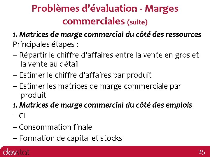 Problèmes d’évaluation - Marges commerciales (suite) 1. Matrices de marge commercial du côté des