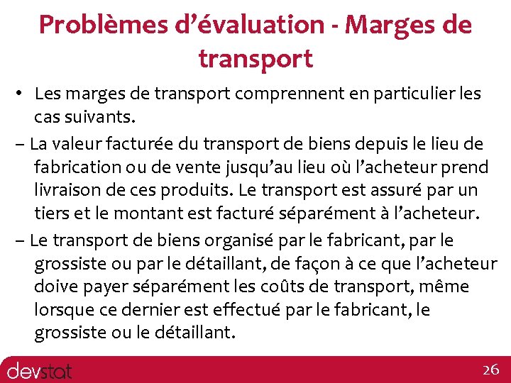 Problèmes d’évaluation - Marges de transport • Les marges de transport comprennent en particulier